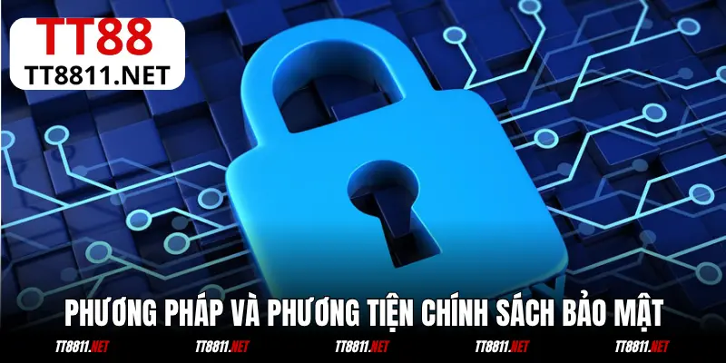 Các phương pháp và phương tiện dùng trong chính sách bảo mật