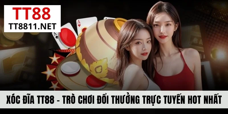 Xóc Đĩa TT88 - Trò Chơi Đổi Thưởng Trực Tuyến Hot Nhất 2025